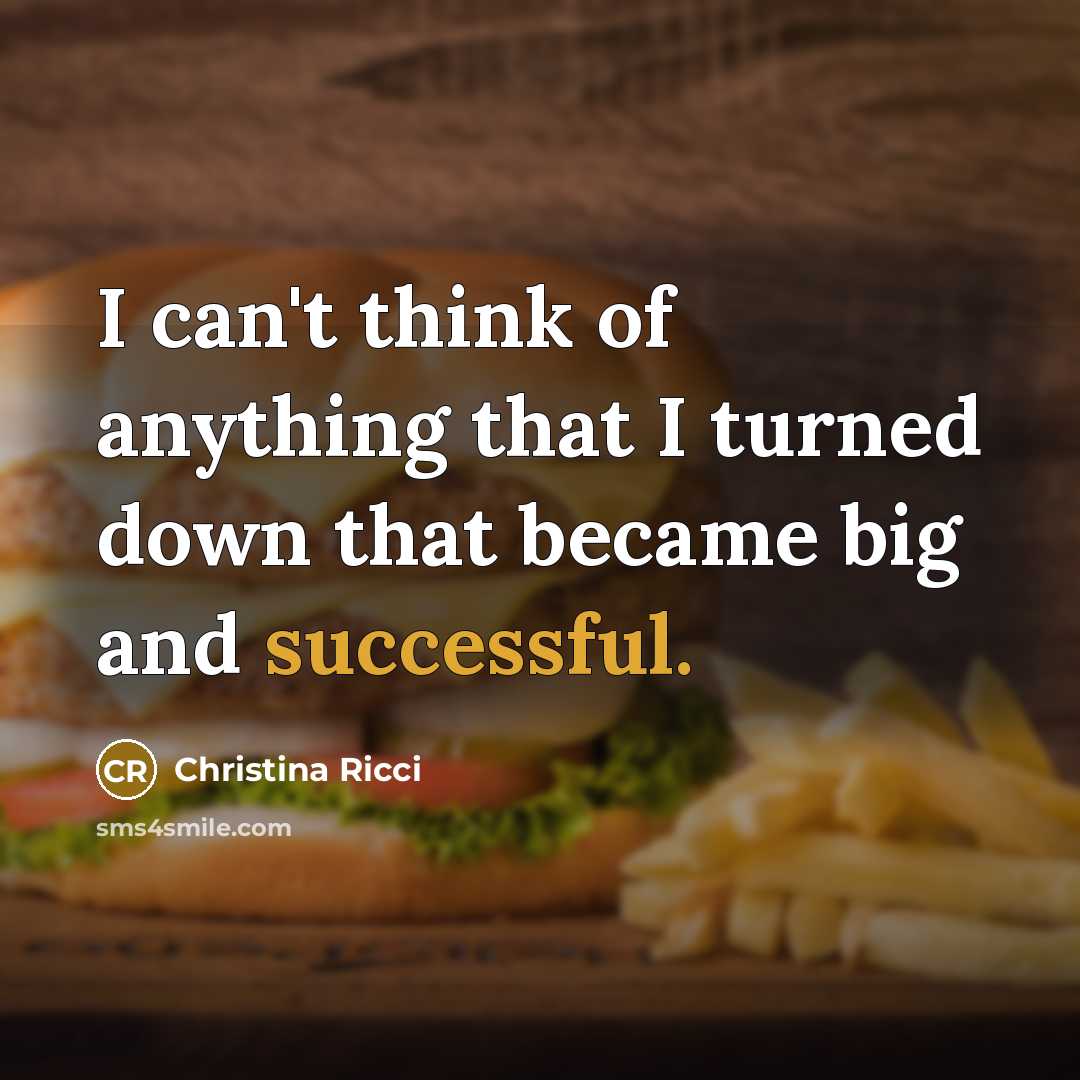 “I can't think of anything that I turned down that…” quote by Christina Ricci