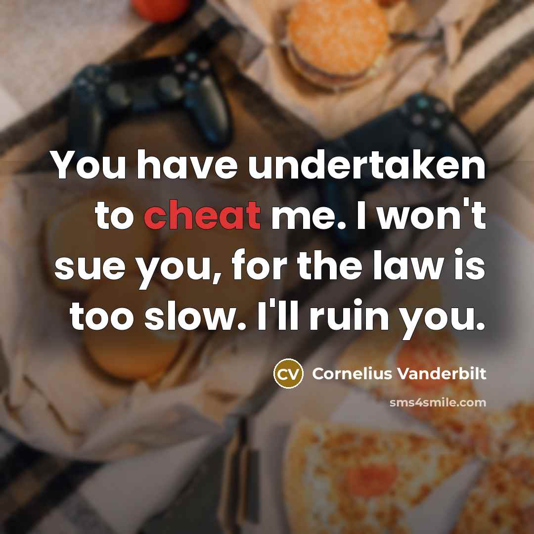 “You have undertaken to cheat me. I won't sue you,…” quote by Cornelius Vanderbilt