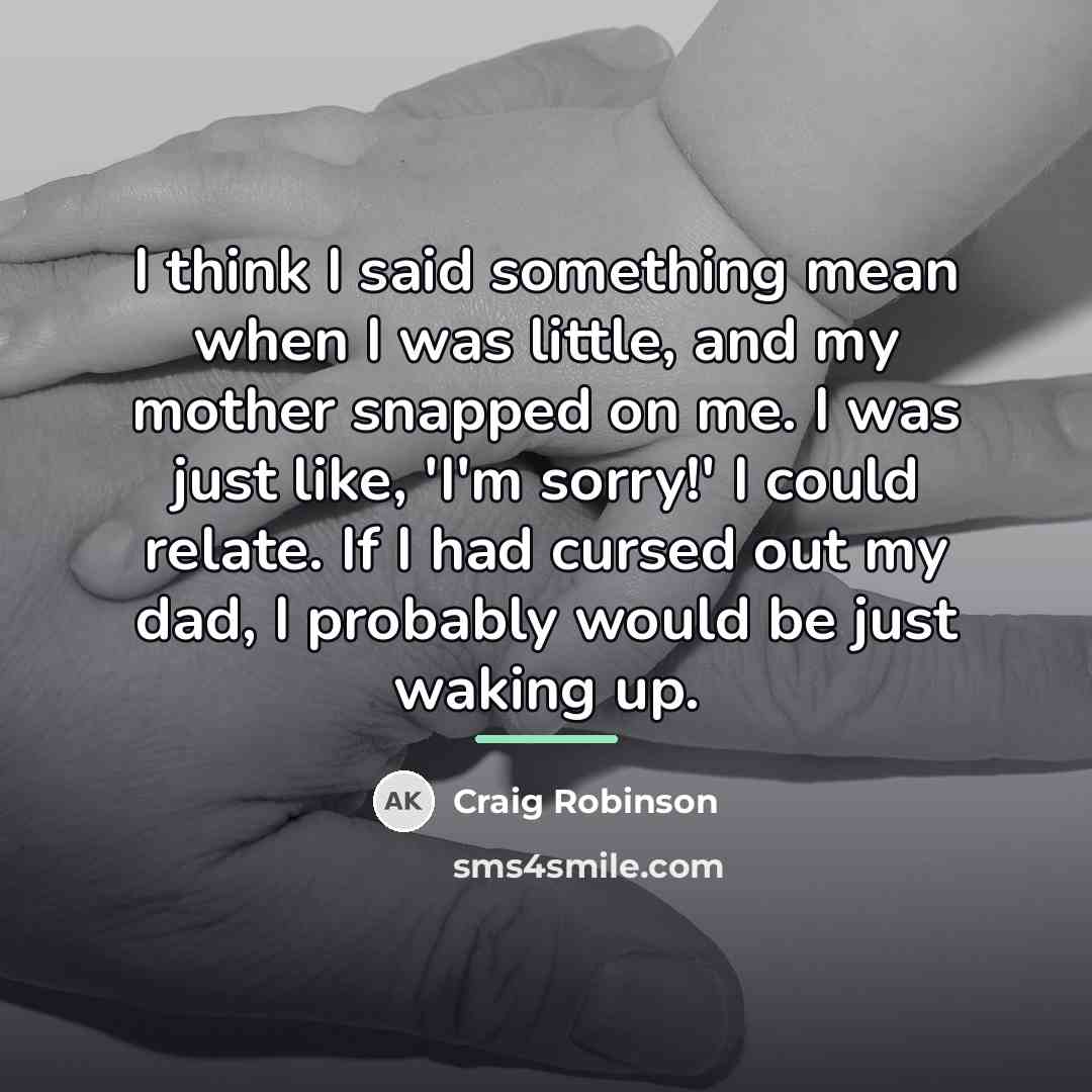 “I think I said something mean when I was little,…” quote by Craig Robinson