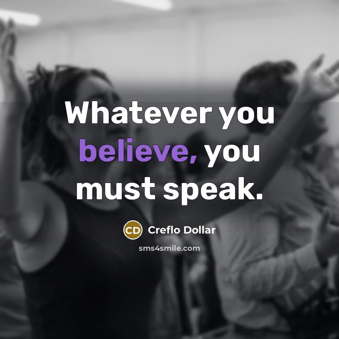 “Whatever you believe, you must speak.…” quote by Creflo Dollar