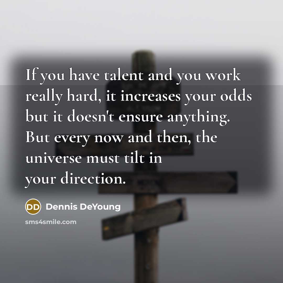 “If you have talent and you work really hard, it…” quote by Dennis DeYoung