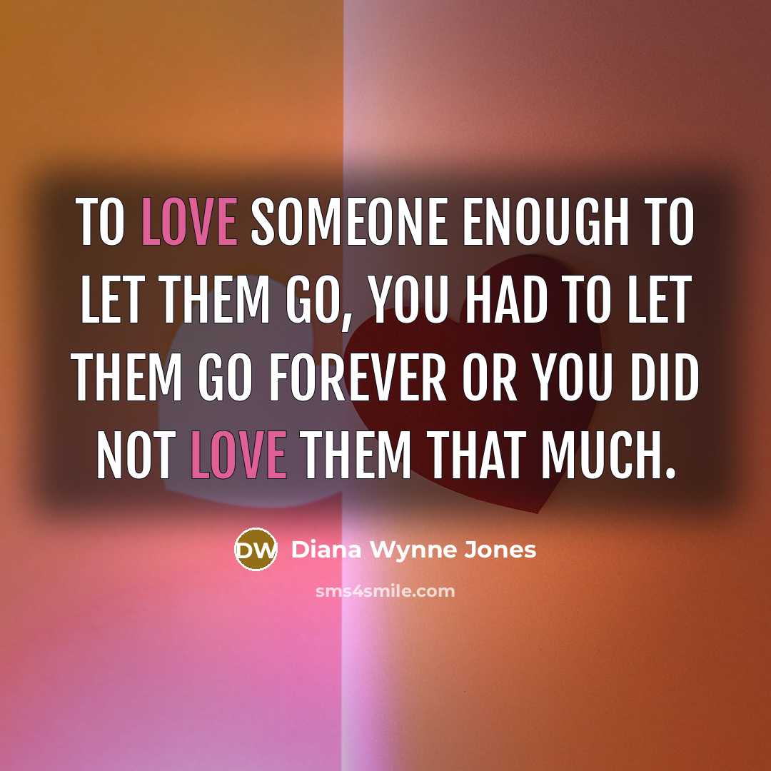 “To love someone enough to let them go, you had…” quote by Diana Wynne Jones