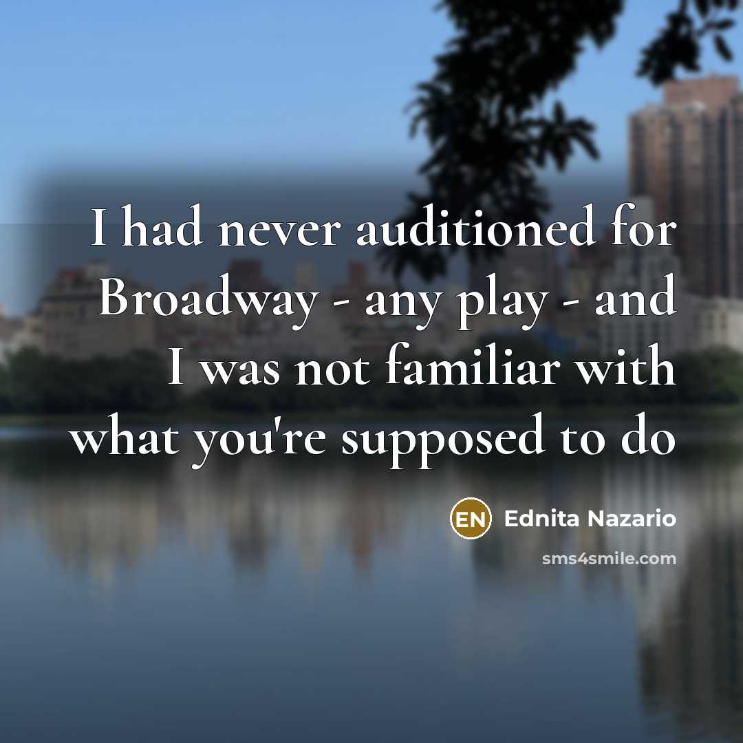 “I had never auditioned for Broadway - any play -…” quote by Ednita Nazario