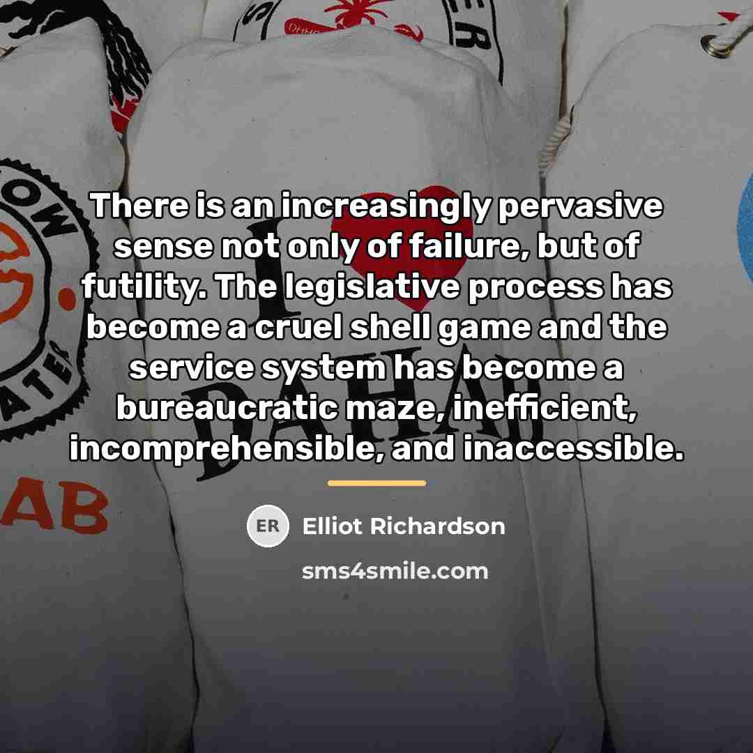 “There is an increasingly pervasive sense not only of failure,…” quote by Elliot Richardson