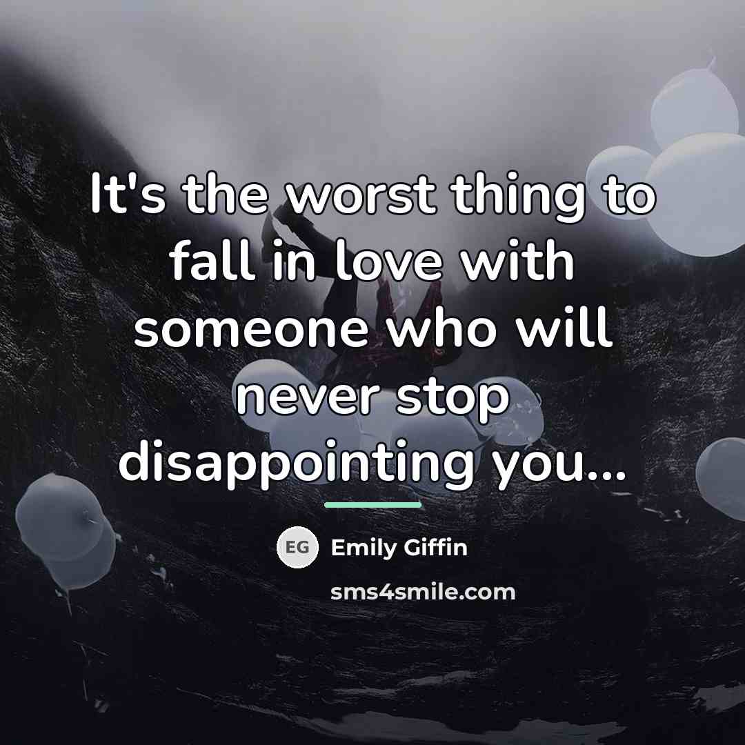“It's the worst thing to fall in love with someone…” quote by Emily Giffin
