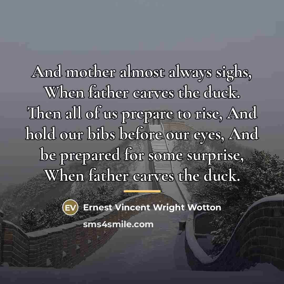 “And mother almost always sighs, When father carves the duck.…” quote by Ernest Vincent Wright Wotton