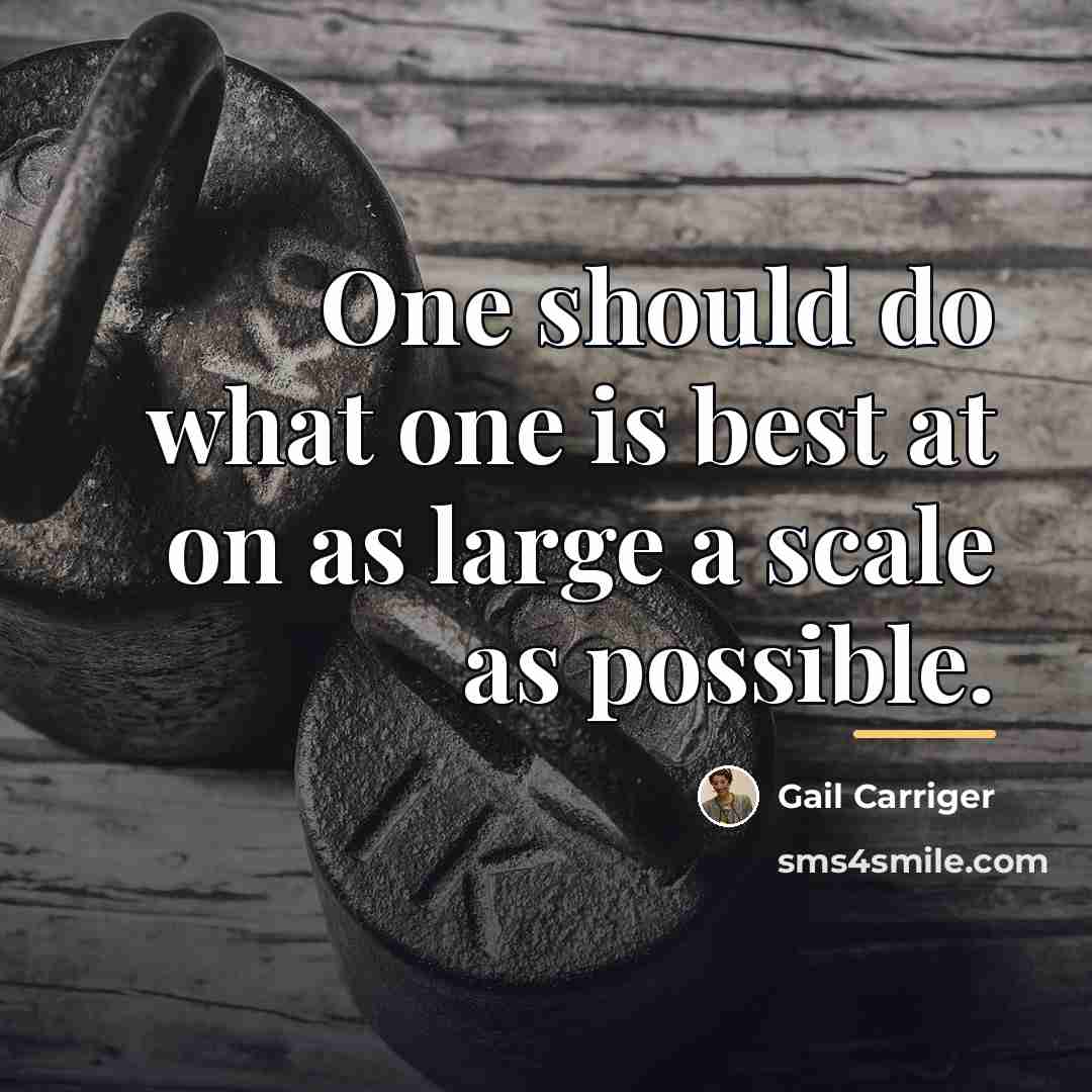 “One should do what one is best at on as…” quote by Gail Carriger