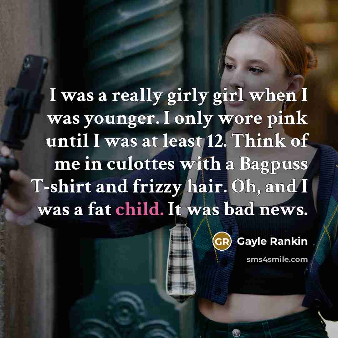 “I was a really girly girl when I was younger.…” quote by Gayle Rankin