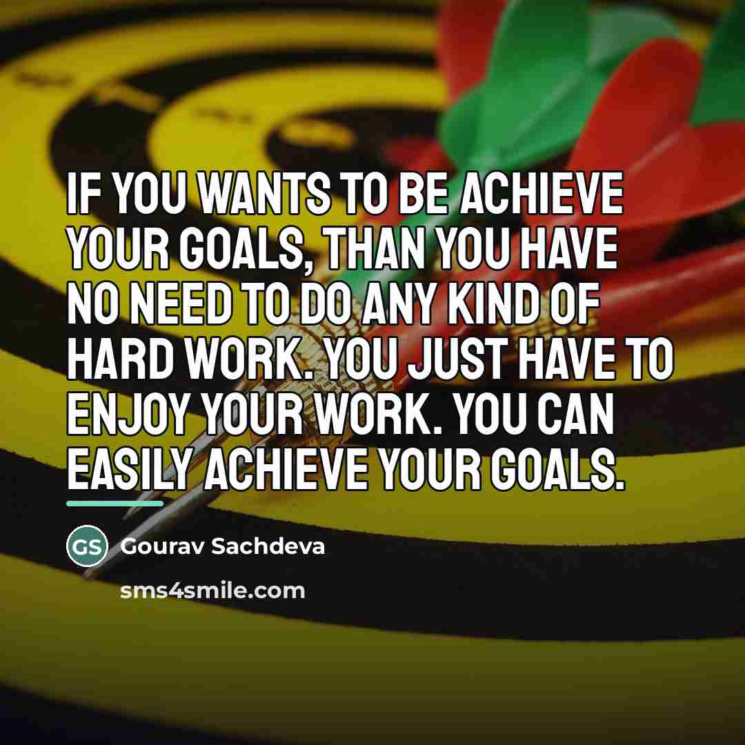 “If You Wants To Be Achieve Your Goals, Than You…” quote by Gourav Sachdeva