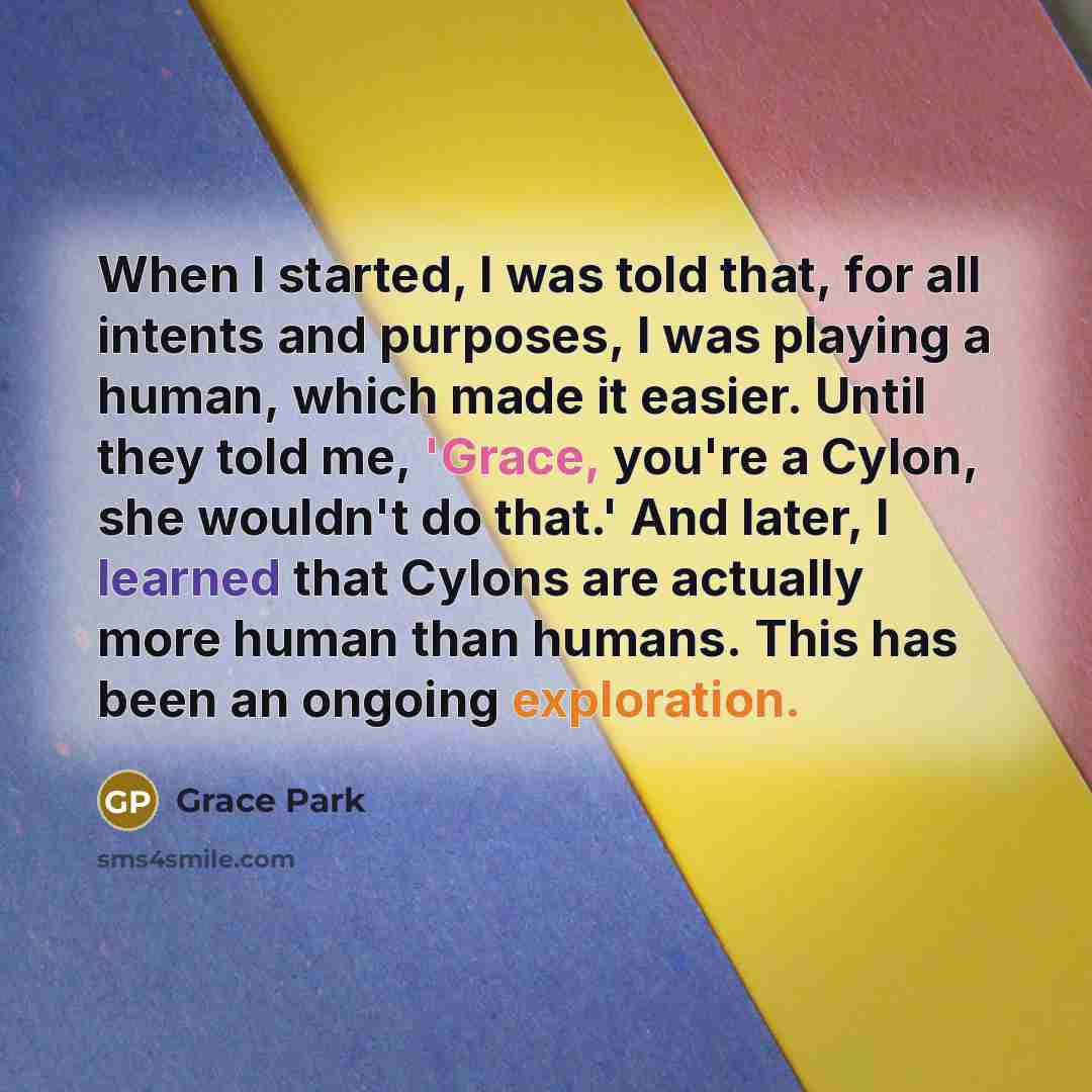 “When I started, I was told that, for all intents…” quote by Grace Park