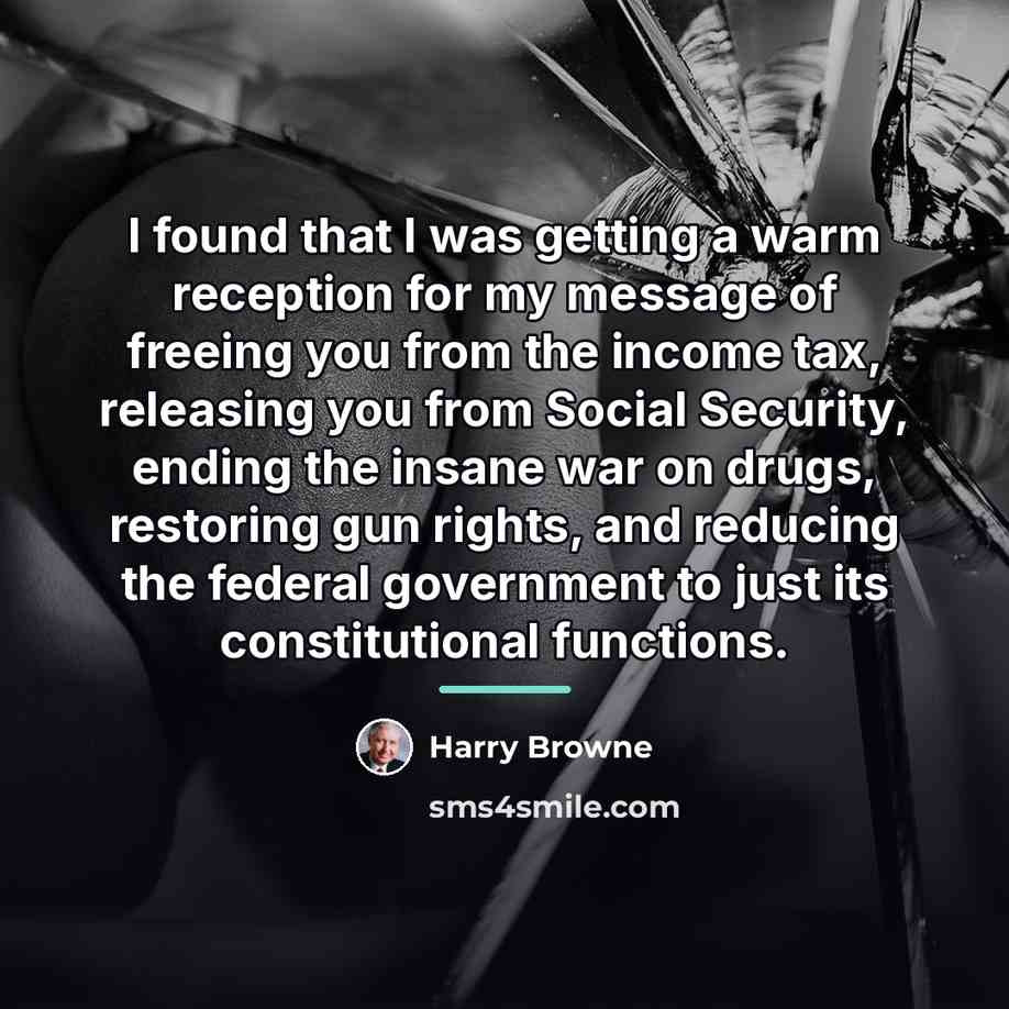 “I found that I was getting a warm reception for…” quote by Harry Browne