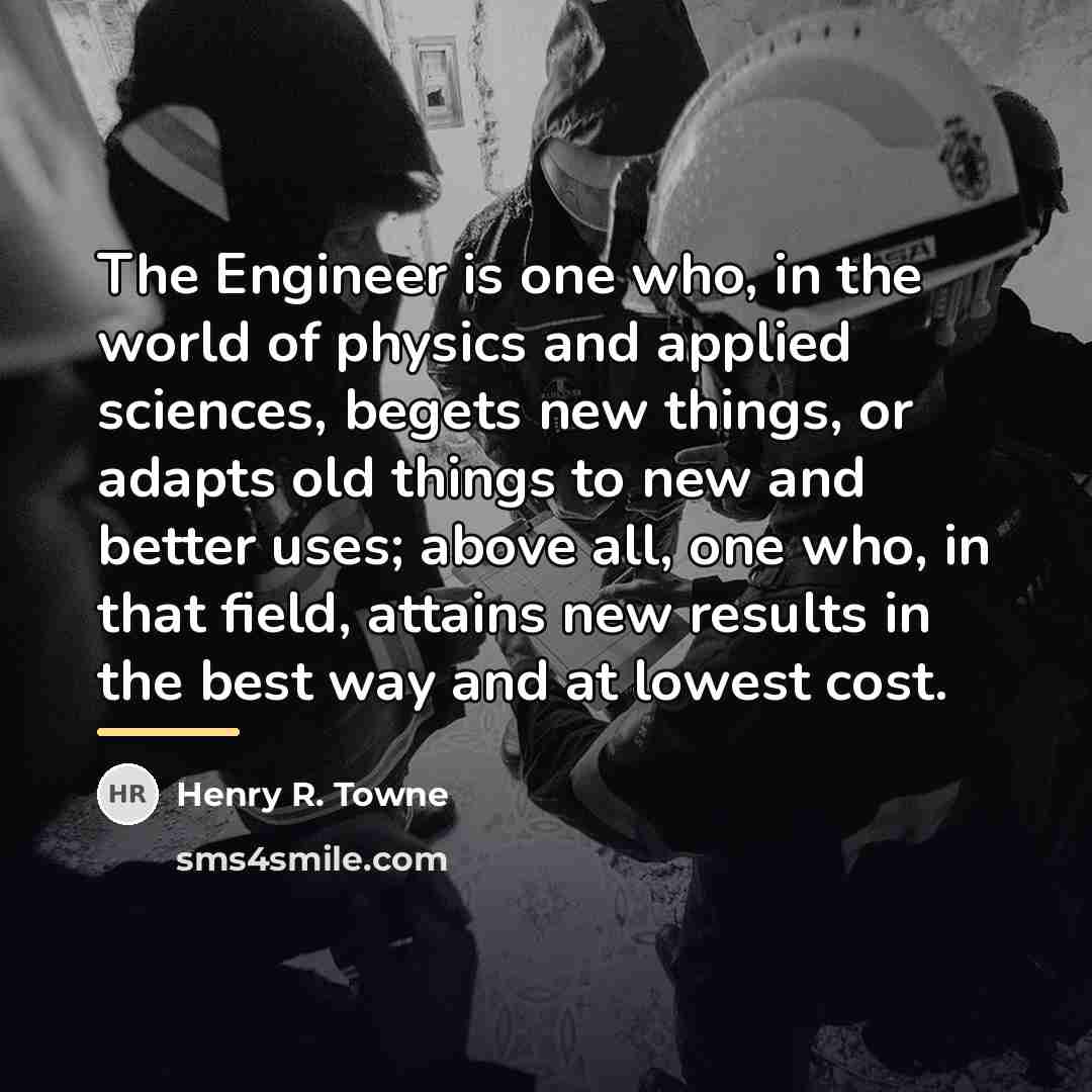 “The Engineer is one who, in the world of physics…” quote by Henry R. Towne