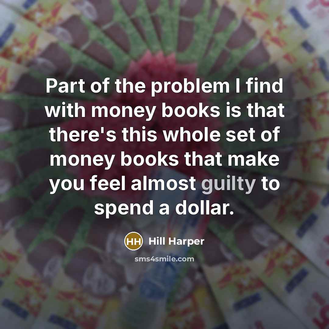 “Part of the problem I find with money books is…” quote by Hill Harper