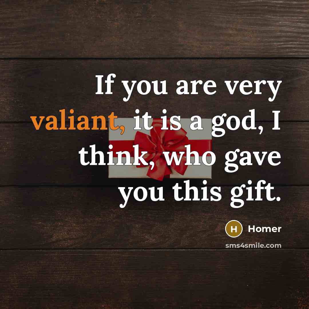 “If you are very valiant, it is a god, I…” quote by Homer