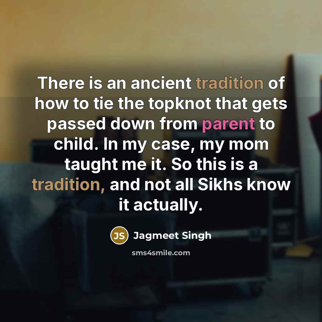 “There is an ancient tradition of how to tie the…” quote by Jagmeet Singh