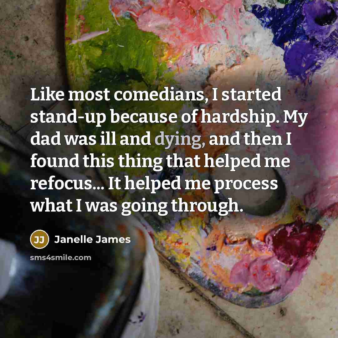 “Like most comedians, I started stand-up because of hardship. My…” quote by Janelle James