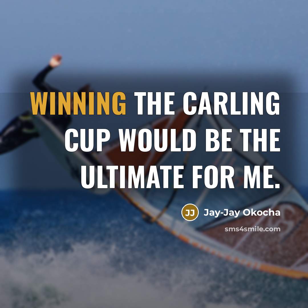 “Winning the Carling Cup would be the ultimate for me.…” quote by Jay-Jay Okocha
