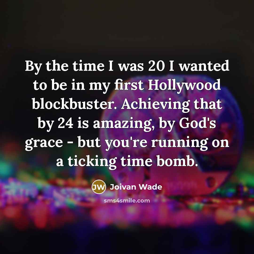 “By the time I was 20 I wanted to be…” quote by Joivan Wade
