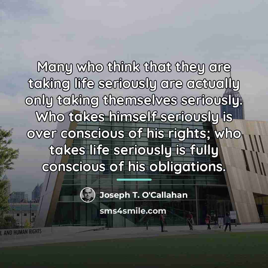“Many who think that they are taking life seriously are…” quote by Joseph T. O'Callahan