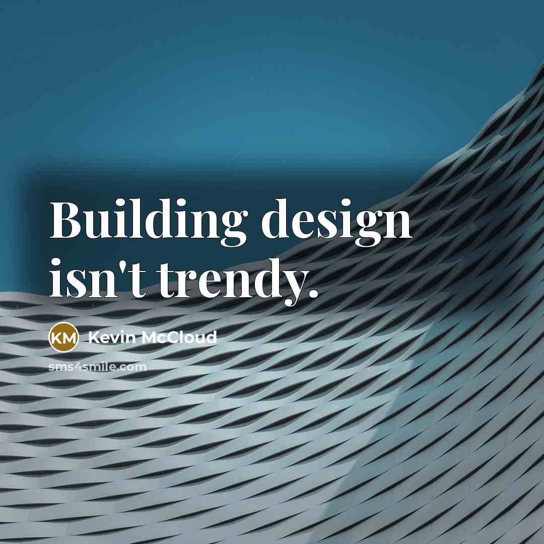 “Building design isn't trendy.…” quote by Kevin McCloud