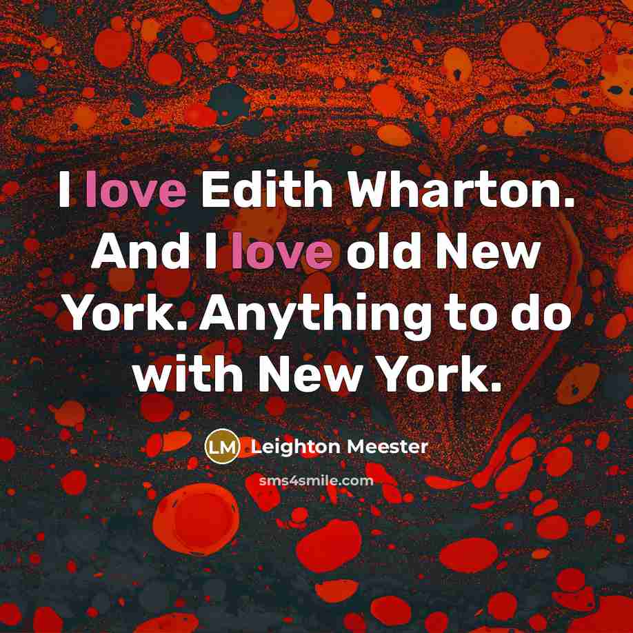 “I love Edith Wharton. And I love old New York.…” quote by Leighton Meester