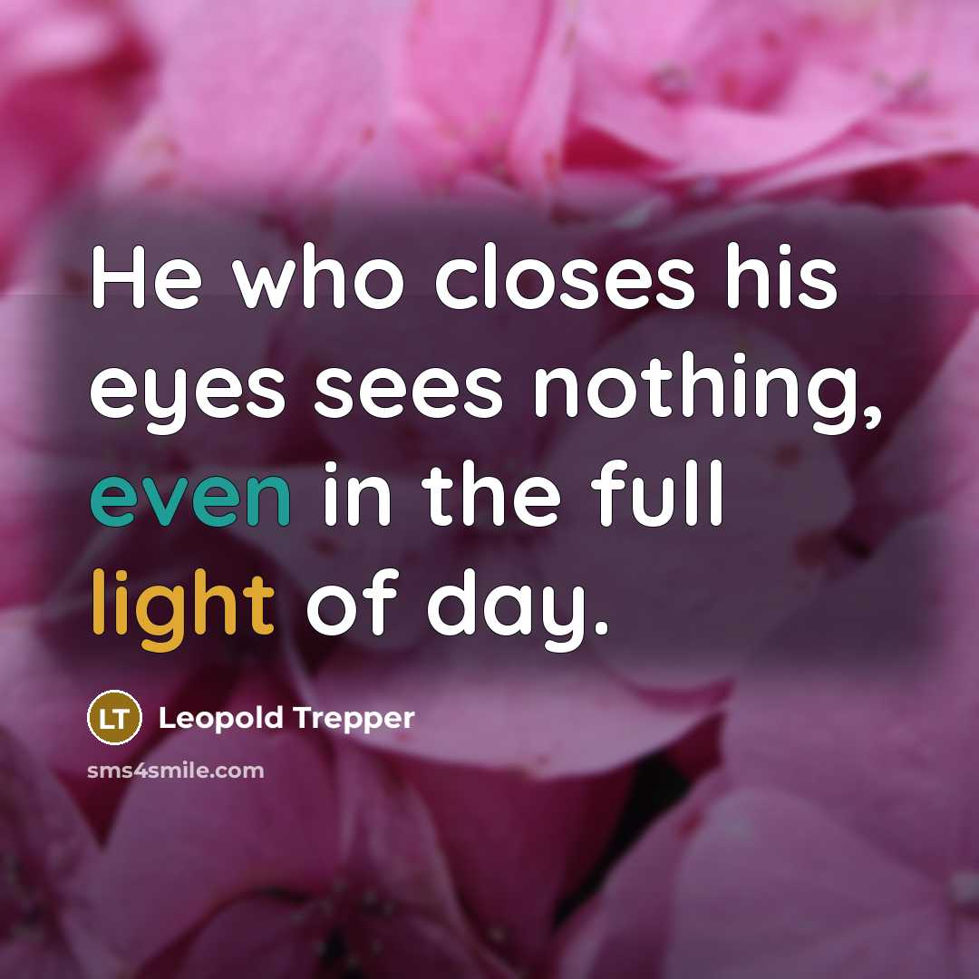 “He who closes his eyes sees nothing, even in the…” quote by Leopold Trepper