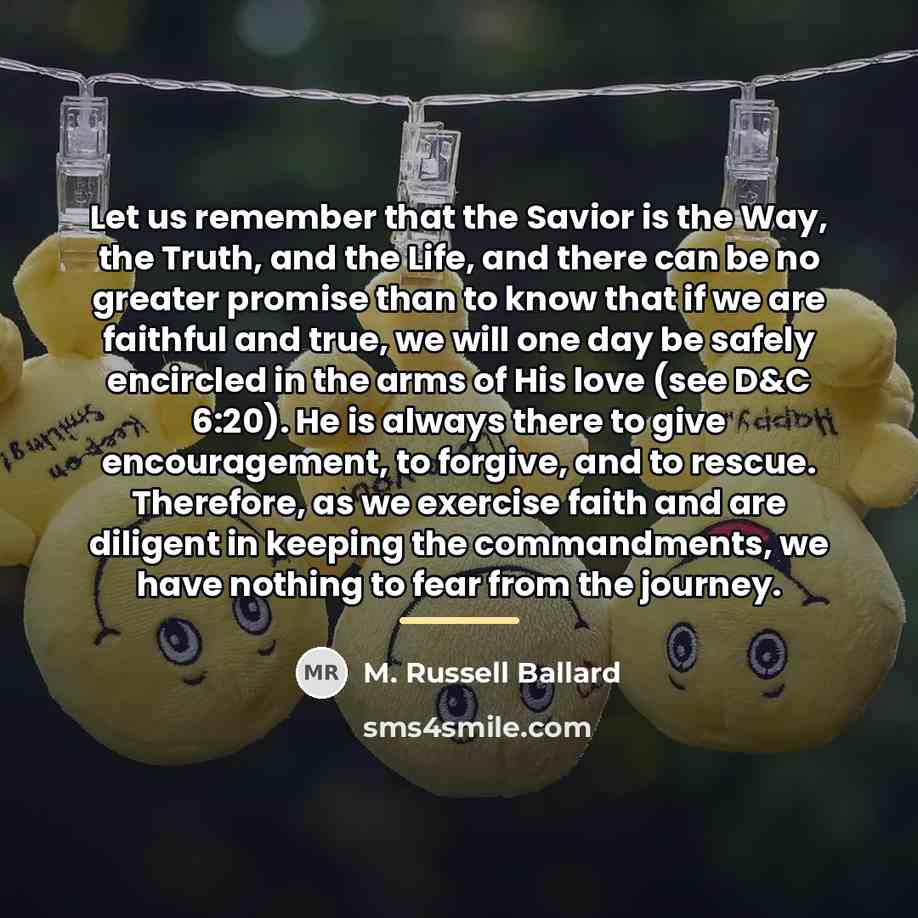 “Let us remember that the Savior is the Way, the…” quote by M. Russell Ballard
