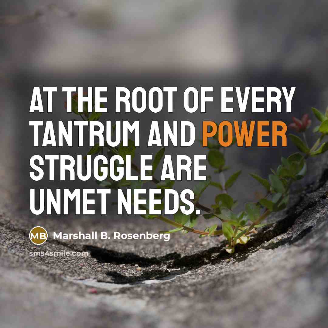 “At the root of every tantrum and power struggle are…” quote by Marshall B. Rosenberg