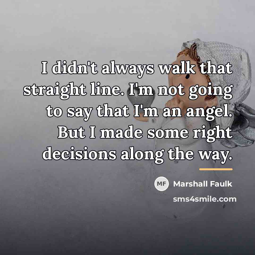 “I didn't always walk that straight line. I'm not going…” quote by Marshall Faulk