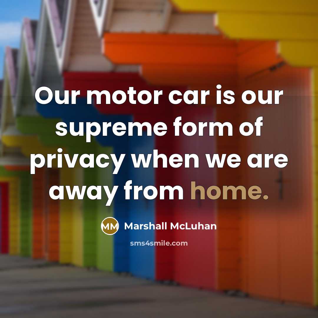“Our motor car is our supreme form of privacy when…” quote by Marshall McLuhan
