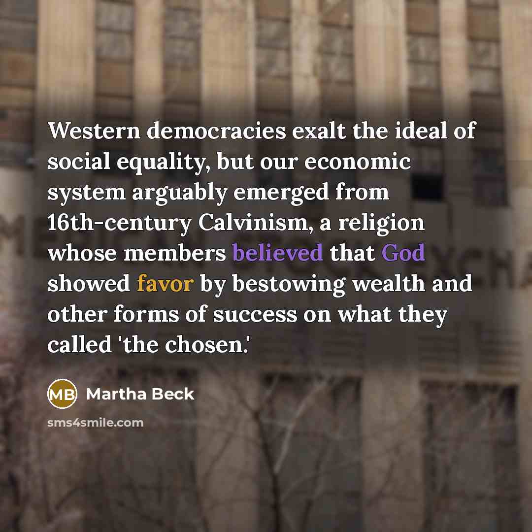 “Western democracies exalt the ideal of social equality, but our…” quote by Martha Beck