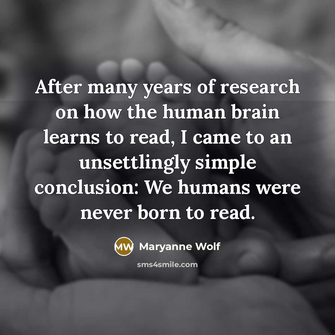 “After many years of research on how the human brain…” quote by Maryanne Wolf