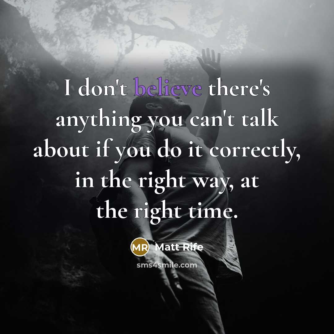 “I don't believe there's anything you can't talk about if…” quote by Matt Rife