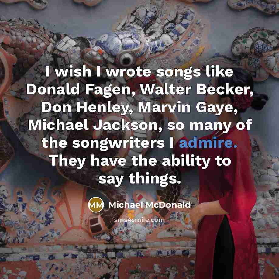 “I wish I wrote songs like Donald Fagen, Walter Becker,…” quote by Michael McDonald