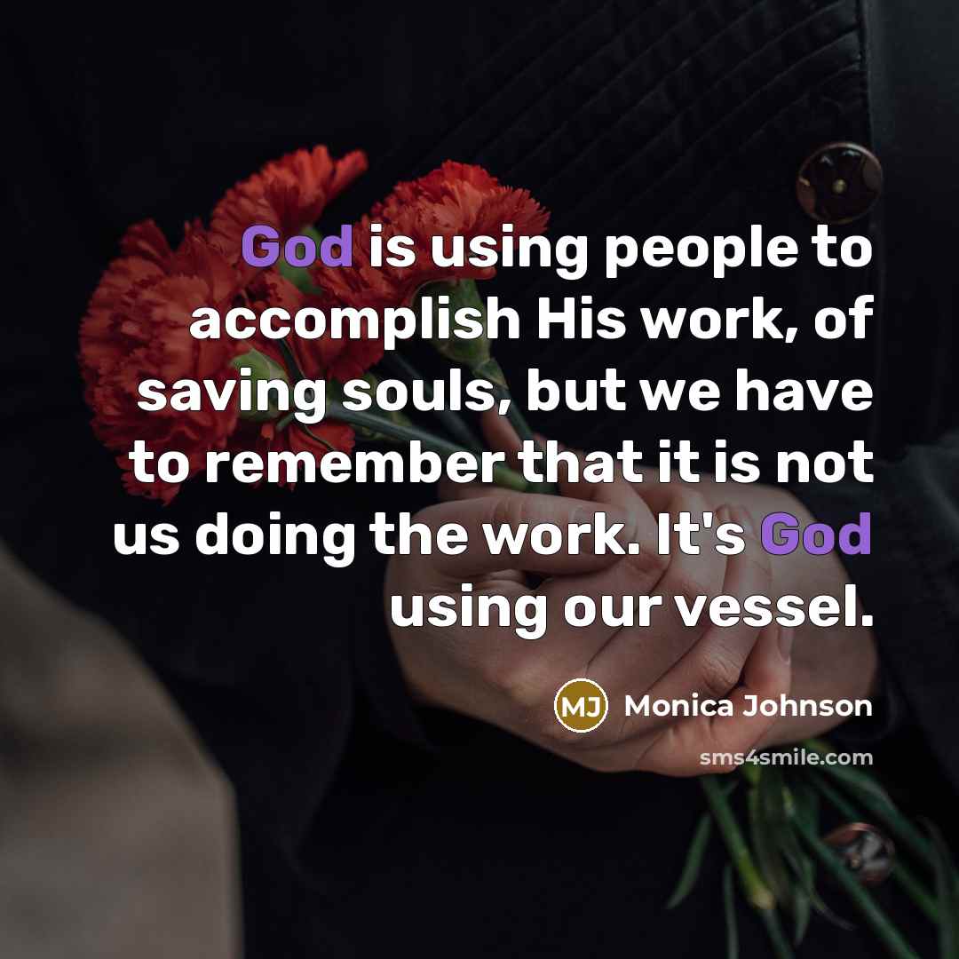 “God is using people to accomplish His work, of saving…” quote by Monica Johnson