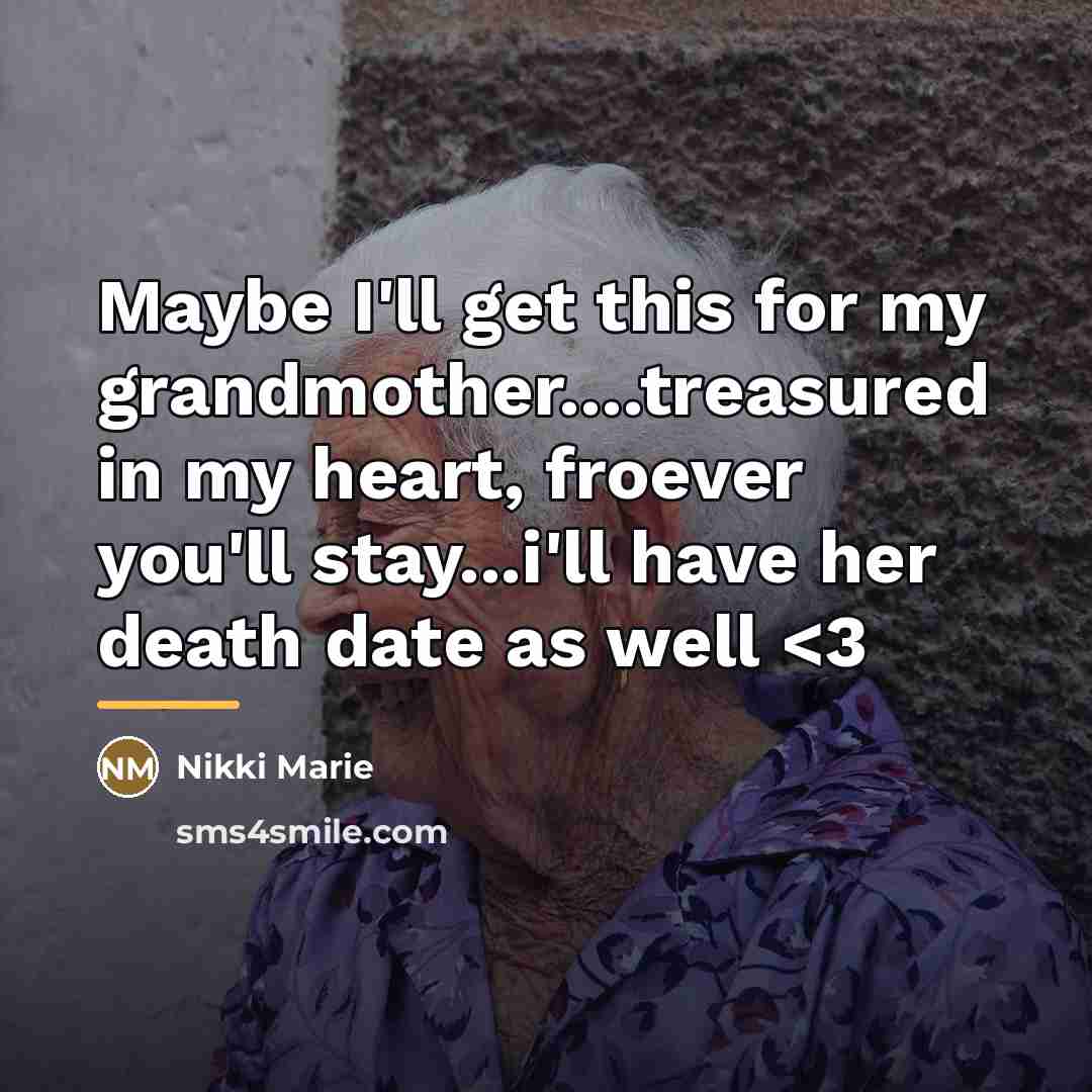“Maybe I'll get this for my grandmother....treasured in my heart,…” quote by Nikki Marie