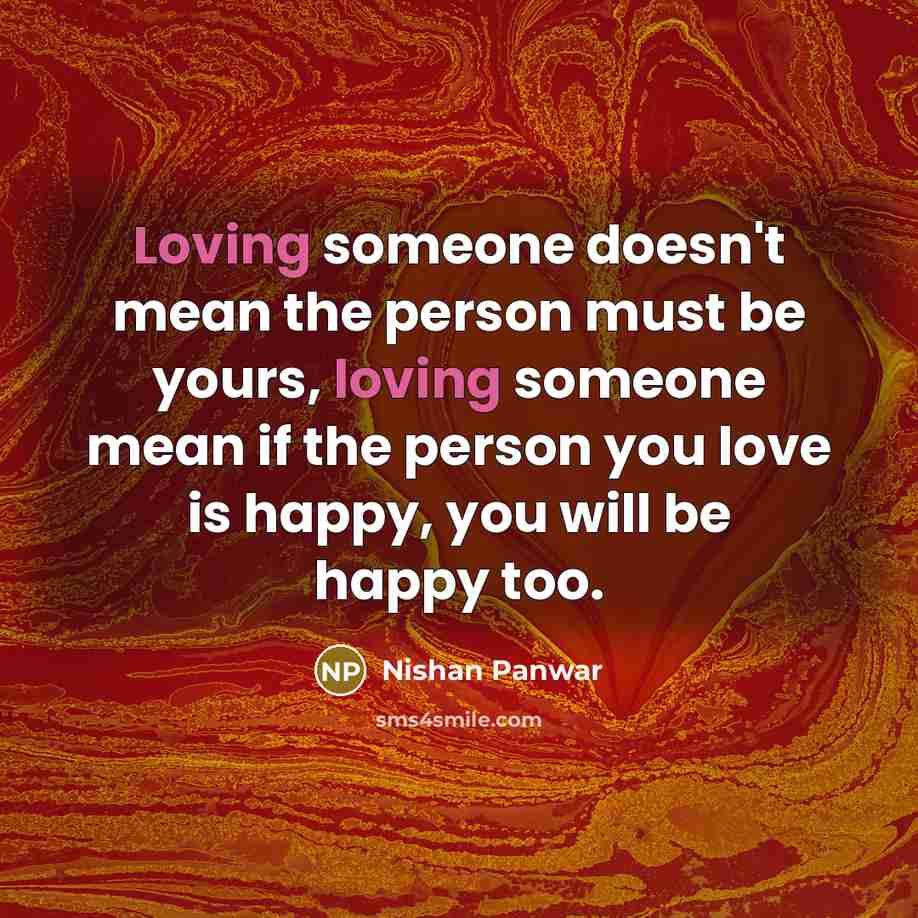 “Loving someone doesn't mean the person must be yours, loving…” quote by Nishan Panwar