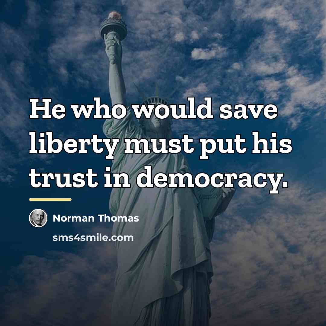 “He who would save liberty must put his trust in…” quote by Norman Thomas