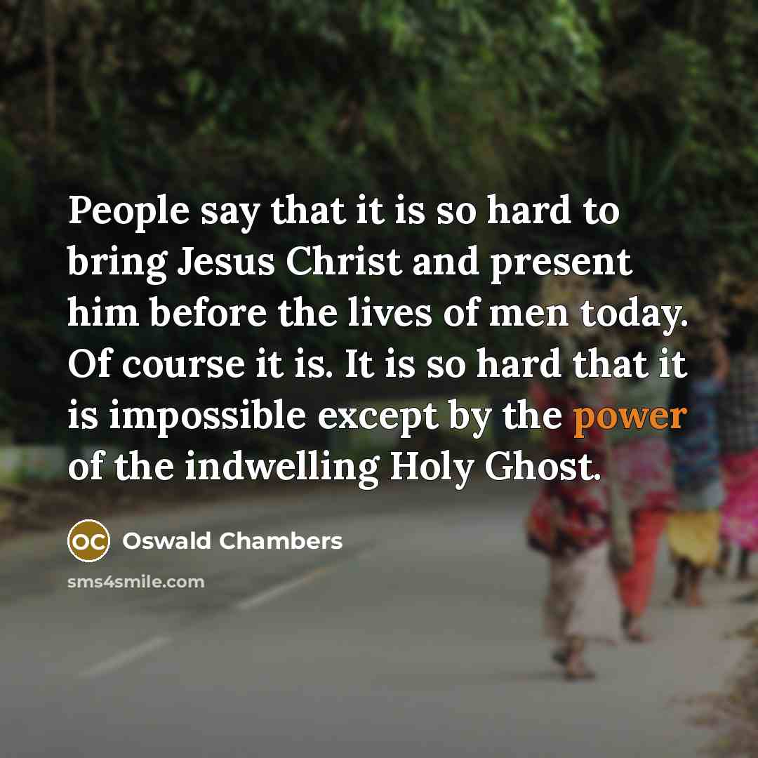 “People say that it is so hard to bring Jesus…” quote by Oswald Chambers