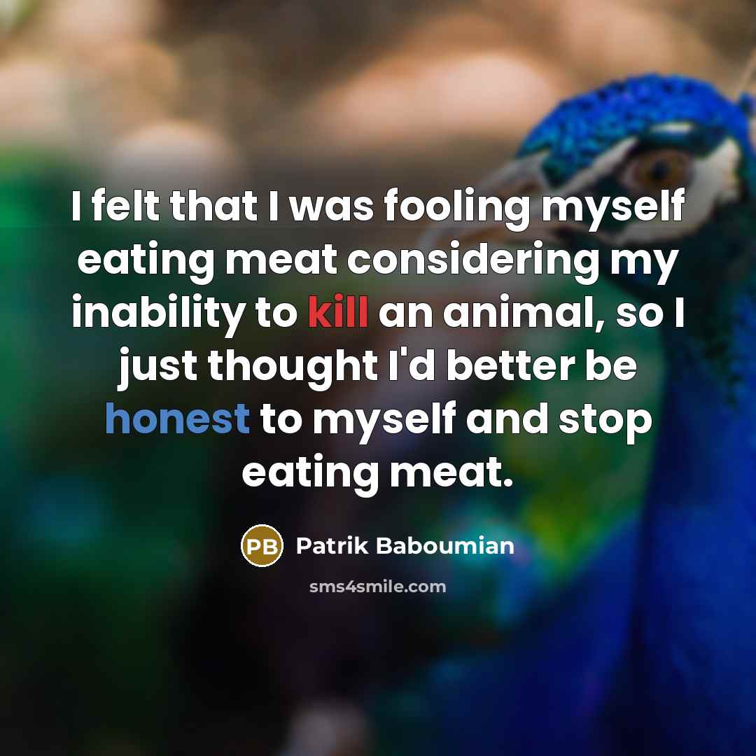 “I felt that I was fooling myself eating meat considering…” quote by Patrik Baboumian