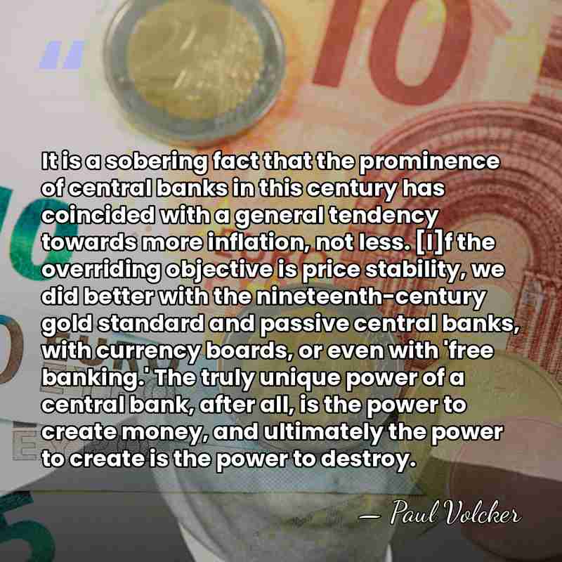 It is a sobering fact that the prominence of central banks in&hellip; - Paul Volcker