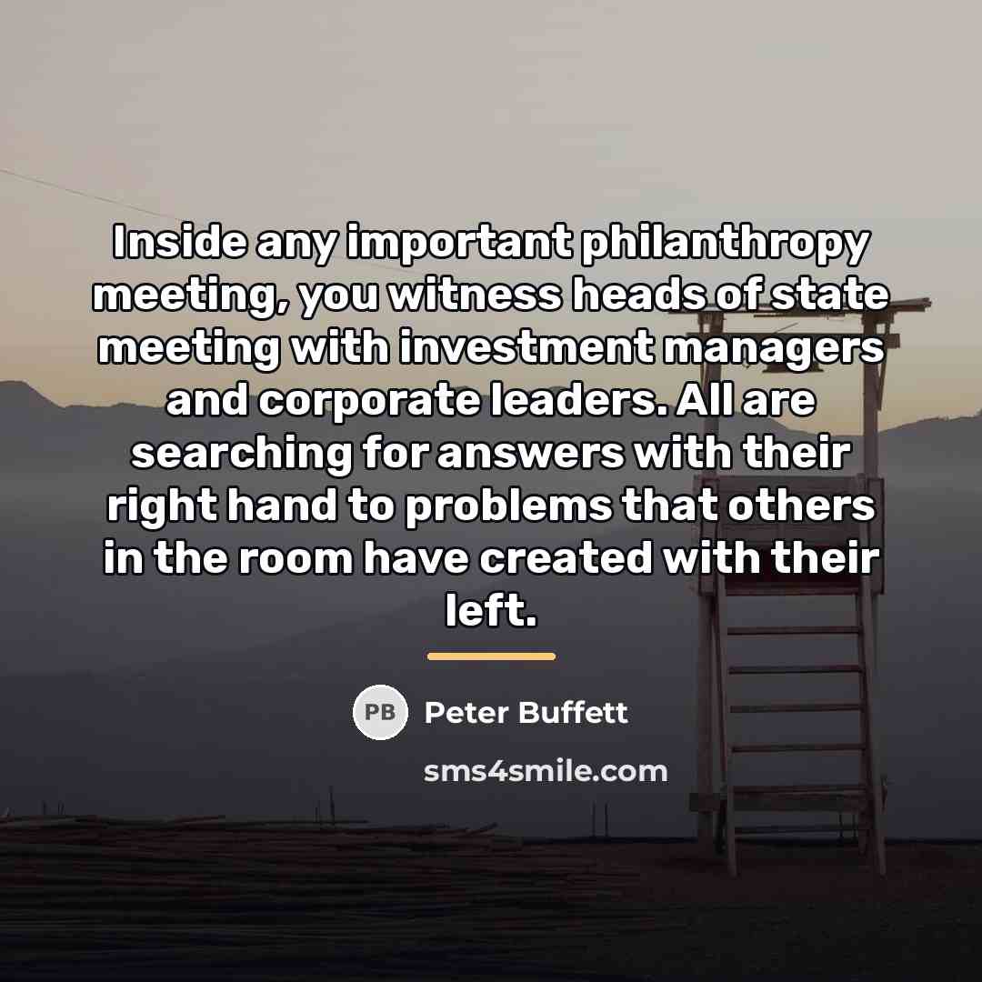 “Inside any important philanthropy meeting, you witness heads of state…” quote by Peter Buffett