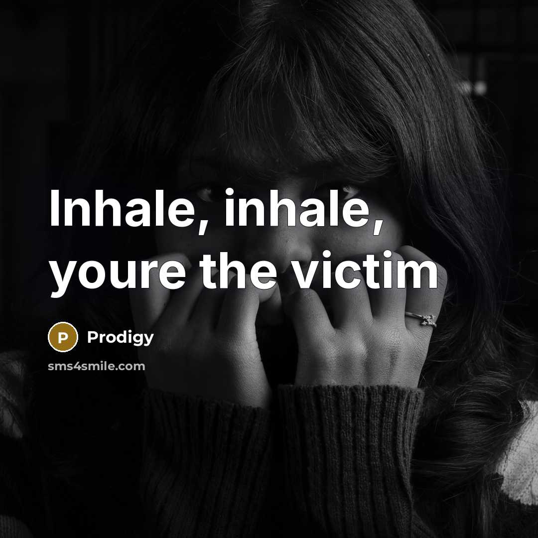 “Inhale, inhale, youre the victim” quote by Prodigy