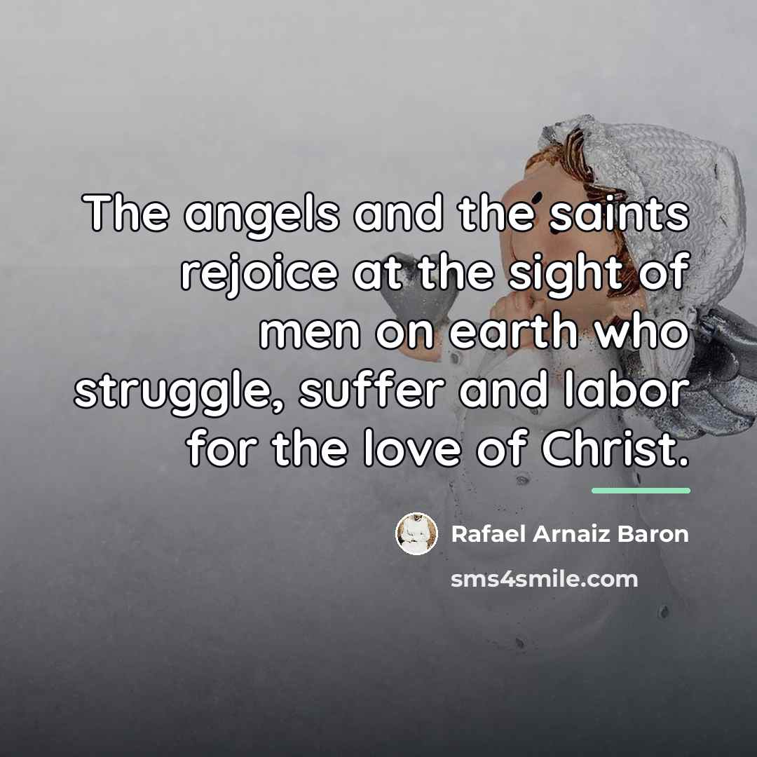 “The angels and the saints rejoice at the sight of…” quote by Rafael Arnaiz Baron