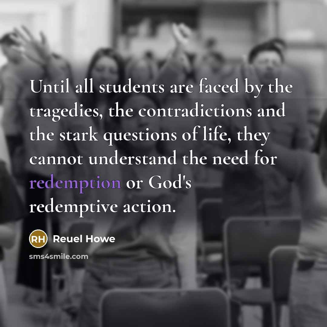 “Until all students are faced by the tragedies, the contradictions…” quote by Reuel Howe