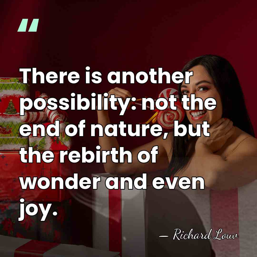There is another possibility: not the end of nature, but the rebirth&hellip; - Richard Louv