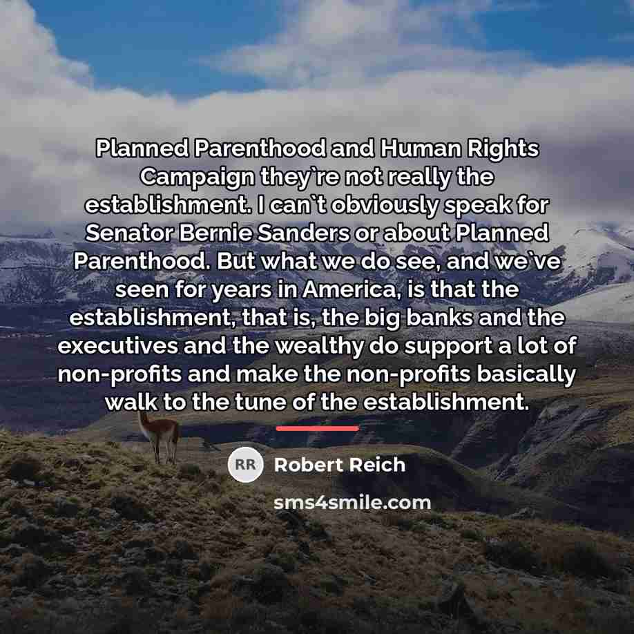 “Planned Parenthood and Human Rights Campaign they`re not really the…” quote by Robert Reich