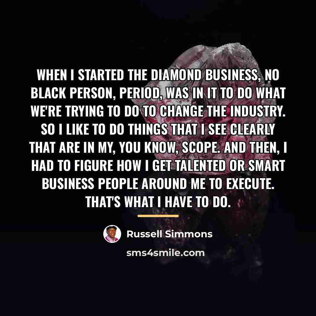 “When I started the diamond business, no black person, period,…” quote by Russell Simmons