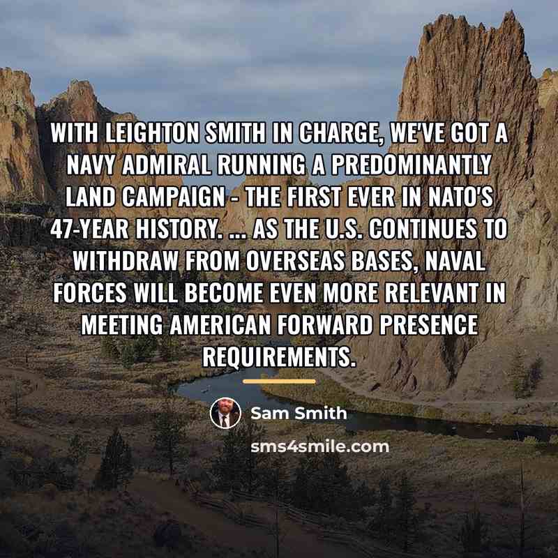 “With Leighton Smith in charge, we've got a Navy admiral…” quote by Sam Smith
