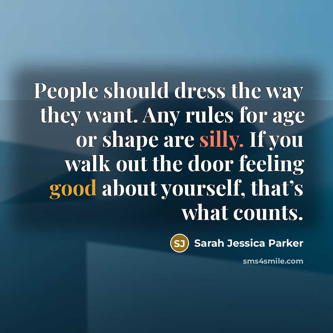 “People should dress the way they want. Any rules for…” quote by Sarah Jessica Parker